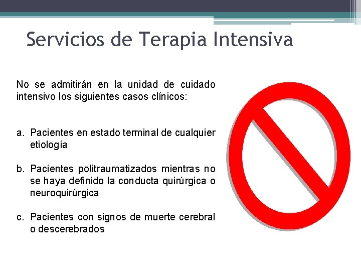 Servicios de Terapia Intensiva No se admitirán en la unidad de cuidado intensivo los