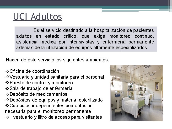 UCI Adultos Es el servicio destinado a la hospitalización de pacientes adultos en estado