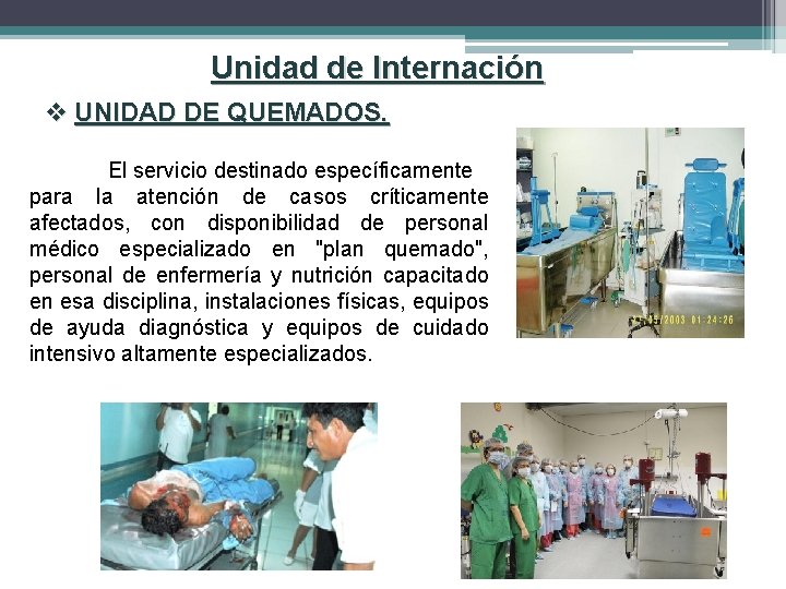 Unidad de Internación v UNIDAD DE QUEMADOS. El servicio destinado específicamente para la atención