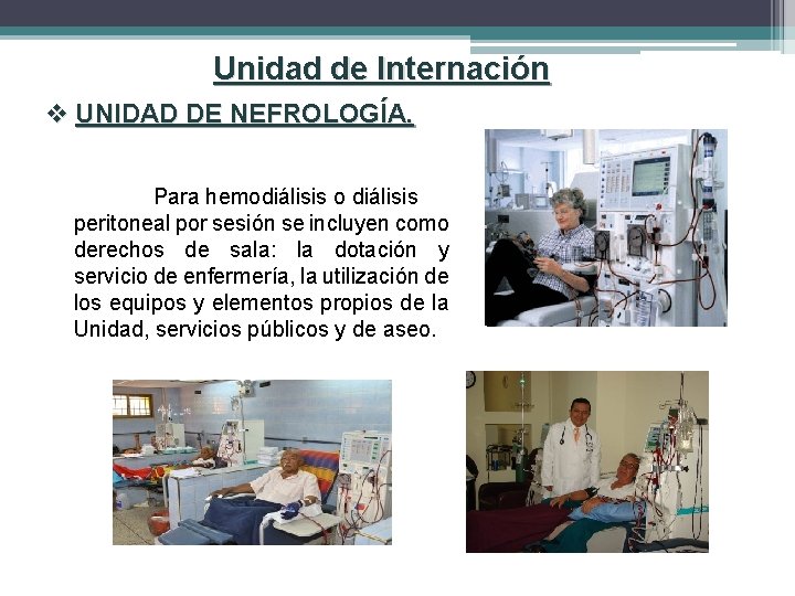 Unidad de Internación v UNIDAD DE NEFROLOGÍA. Para hemodiálisis o diálisis peritoneal por sesión