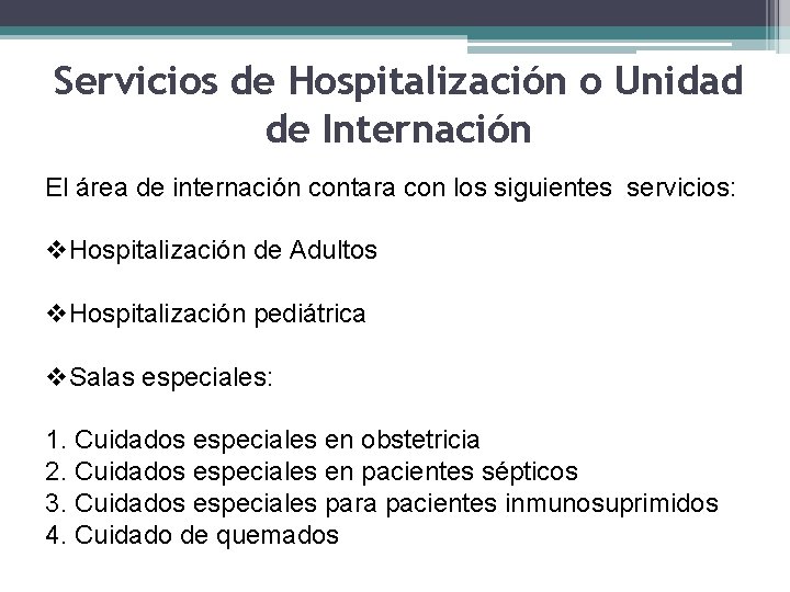 Servicios de Hospitalización o Unidad de Internación El área de internación contara con los