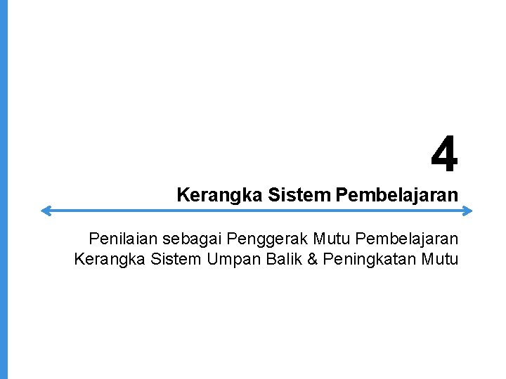 4 Kerangka Sistem Pembelajaran Penilaian sebagai Penggerak Mutu Pembelajaran Kerangka Sistem Umpan Balik &