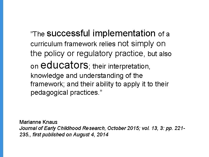 ”The successful implementation of a curriculum framework relies not simply on the policy or