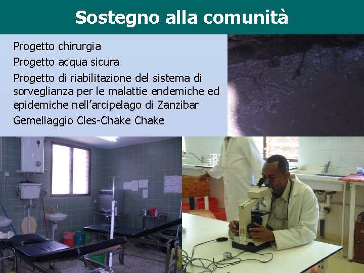 Sostegno alla comunità Progetto chirurgia Progetto acqua sicura Progetto di riabilitazione del sistema di