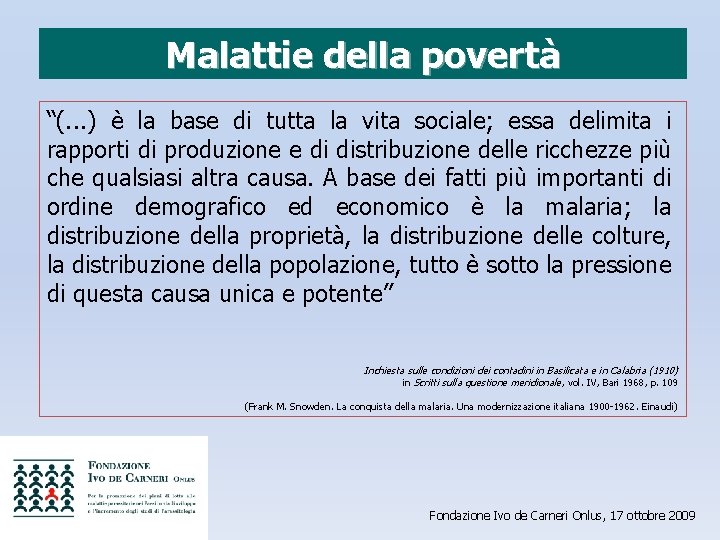 Malattie della povertà “(. . . ) è la base di tutta la vita