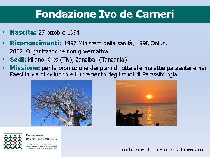 Fondazione Ivo de Carneri § Nascita: 27 ottobre 1994 § Riconoscimenti: 1996 Ministero della