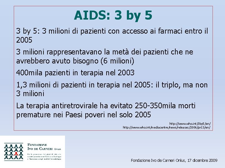 AIDS: 3 by 5: 3 milioni di pazienti con accesso ai farmaci entro il