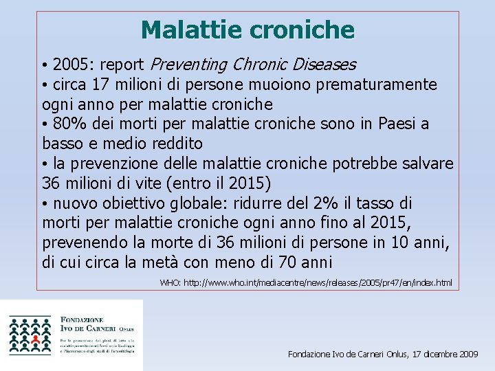 Malattie croniche • 2005: report Preventing Chronic Diseases • circa 17 milioni di persone