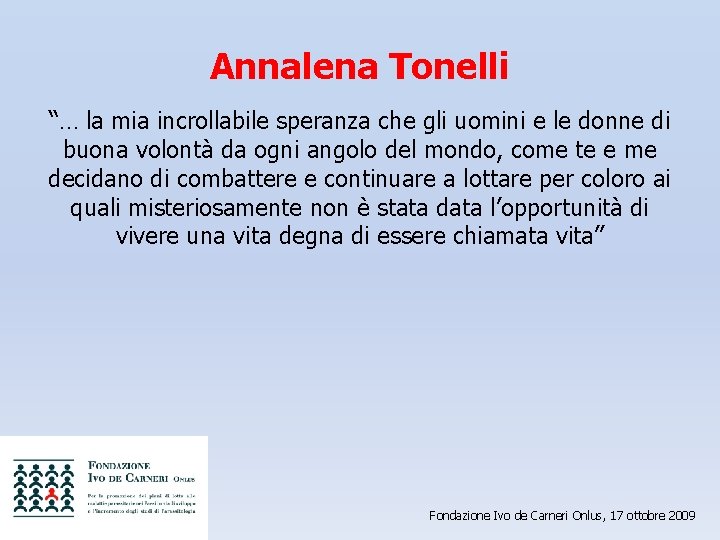 Annalena Tonelli “… la mia incrollabile speranza che gli uomini e le donne di
