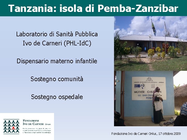 Tanzania: isola di Pemba-Zanzibar Laboratorio di Sanità Pubblica Ivo de Carneri (PHL-Id. C) Dispensario