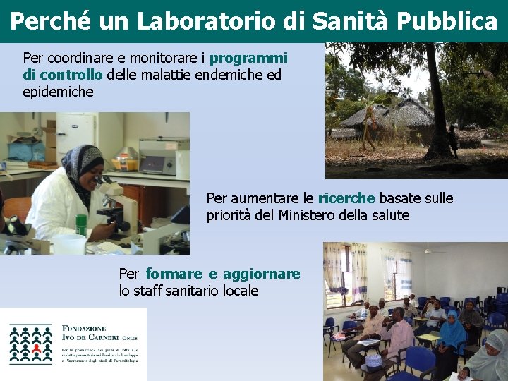 Perché un Laboratorio di Sanità Pubblica Per coordinare e monitorare i programmi di controllo