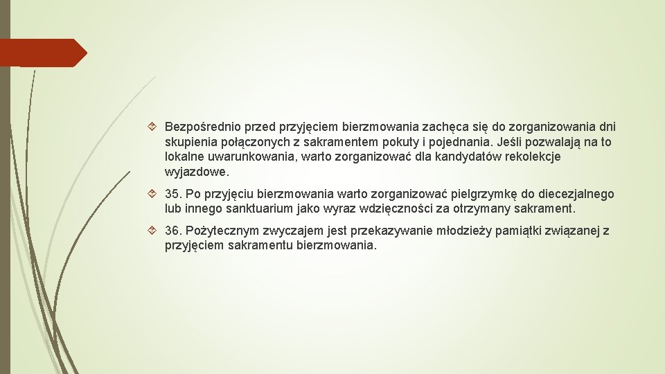  Bezpośrednio przed przyjęciem bierzmowania zachęca się do zorganizowania dni skupienia połączonych z sakramentem