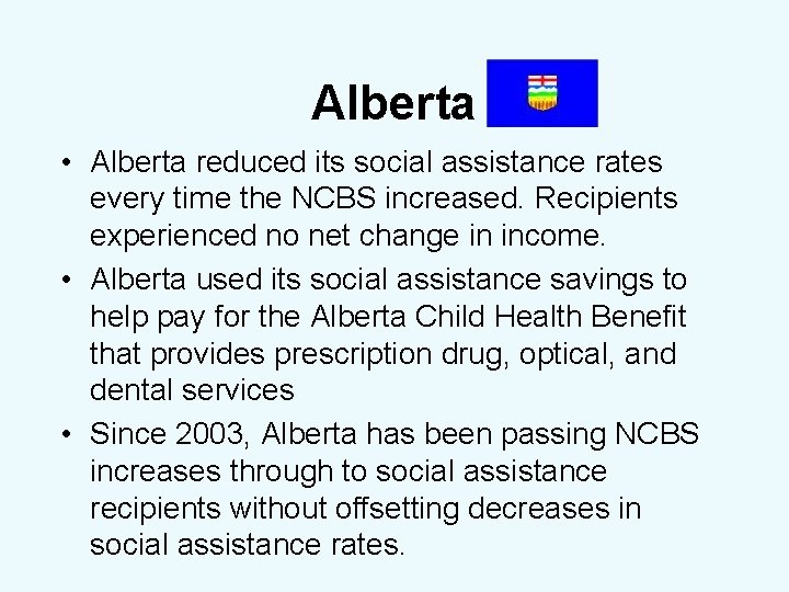 Alberta • Alberta reduced its social assistance rates every time the NCBS increased. Recipients