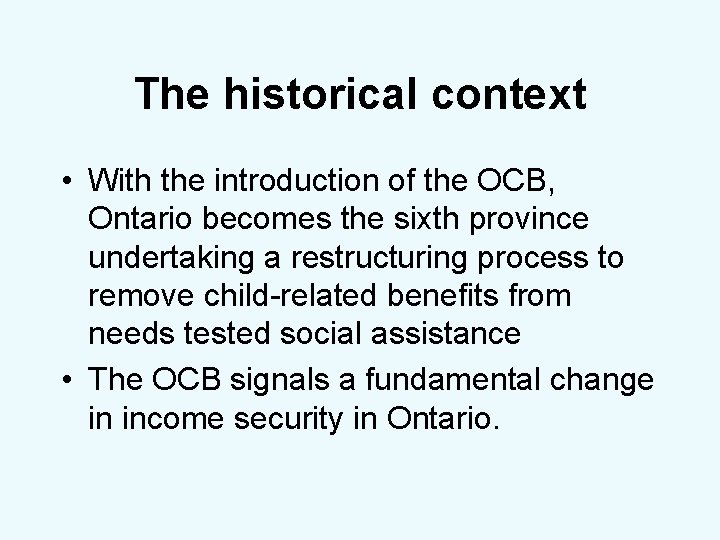The historical context • With the introduction of the OCB, Ontario becomes the sixth