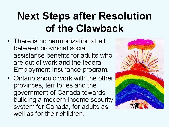 Next Steps after Resolution of the Clawback • There is no harmonization at all