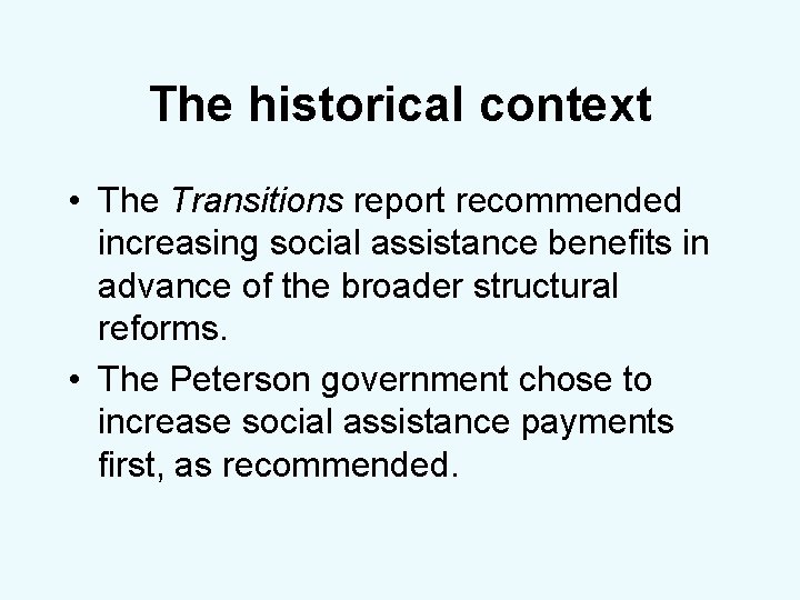 The historical context • The Transitions report recommended increasing social assistance benefits in advance