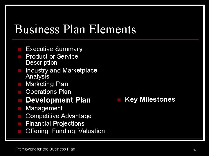 Business Plan Elements n Executive Summary Product or Service Description Industry and Marketplace Analysis