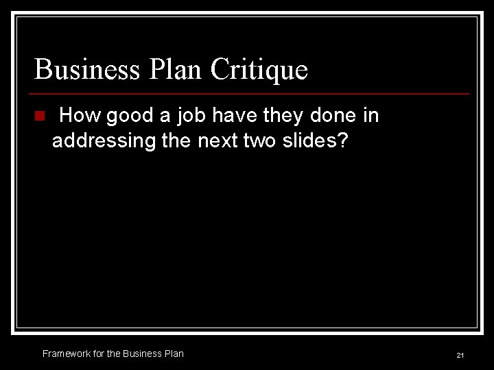 Business Plan Critique n How good a job have they done in addressing the