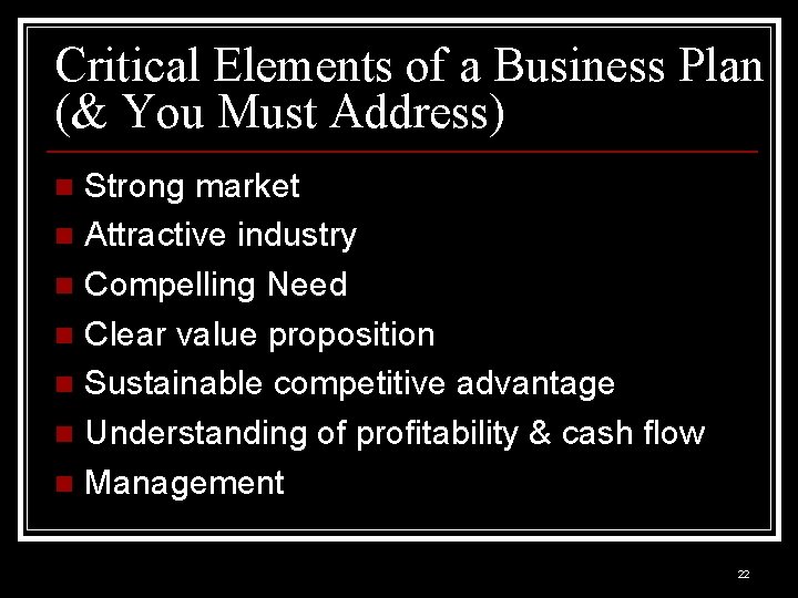 Critical Elements of a Business Plan (& You Must Address) Strong market n Attractive