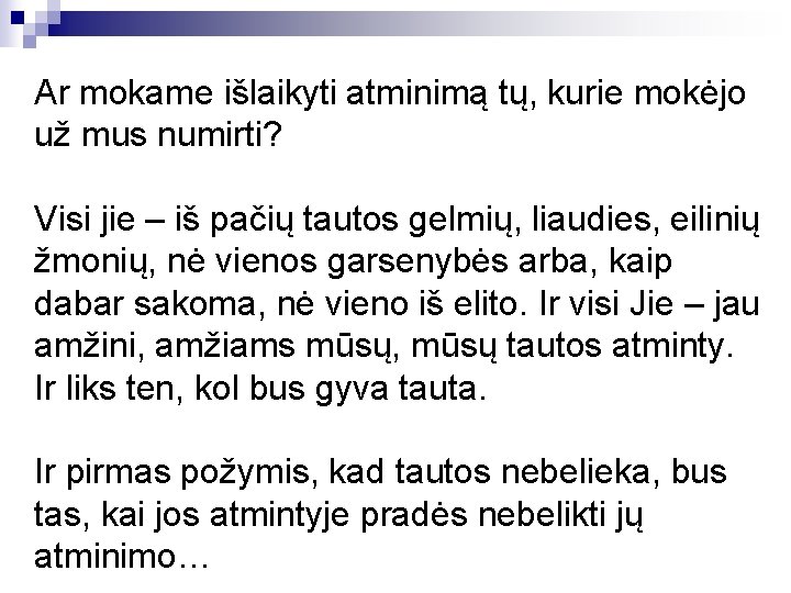 Ar mokame išlaikyti atminimą tų, kurie mokėjo už mus numirti? Visi jie – iš