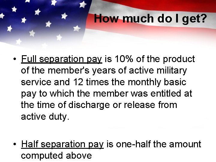 How much do I get? • Full separation pay is 10% of the product