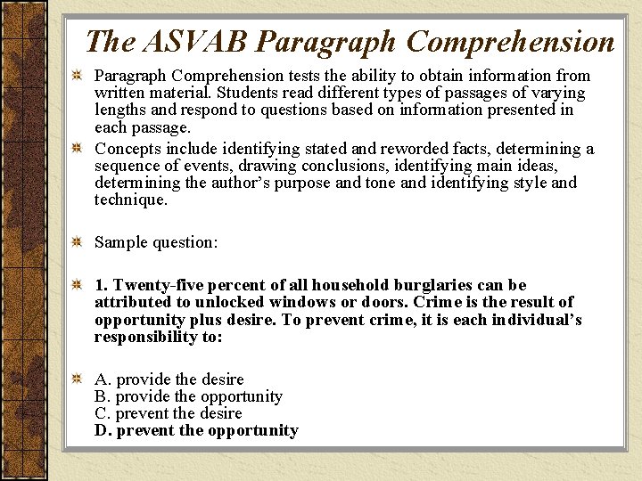 The ASVAB Paragraph Comprehension tests the ability to obtain information from written material. Students