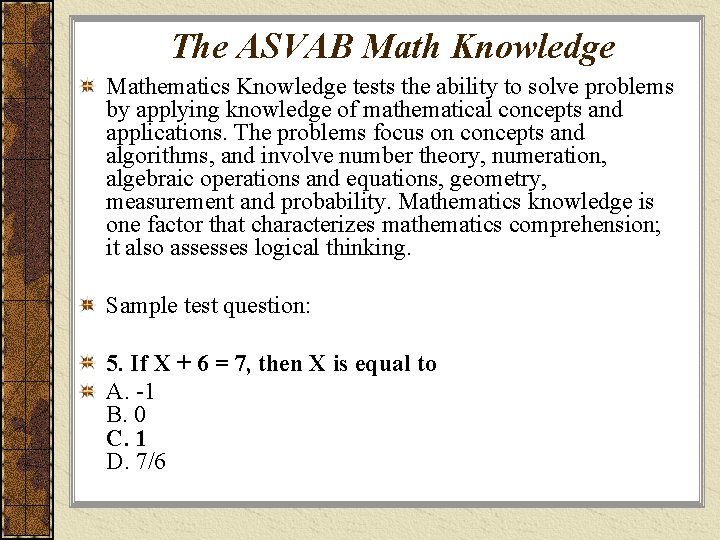 The ASVAB Math Knowledge Mathematics Knowledge tests the ability to solve problems by applying