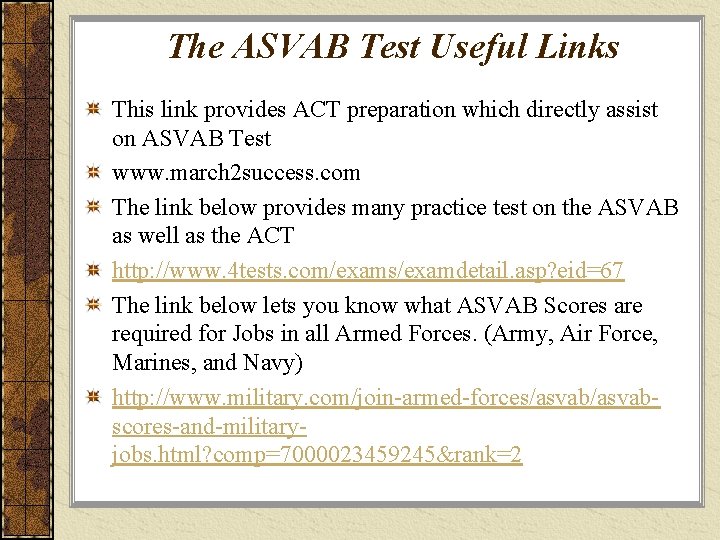 The ASVAB Test Useful Links This link provides ACT preparation which directly assist on