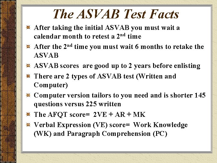 The ASVAB Test Facts After taking the initial ASVAB you must wait a calendar