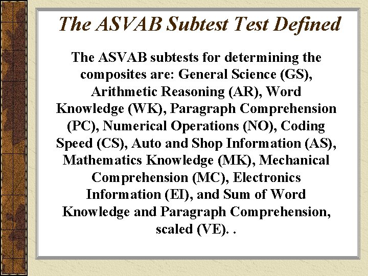 The ASVAB Subtest Test Defined The ASVAB subtests for determining the composites are: General