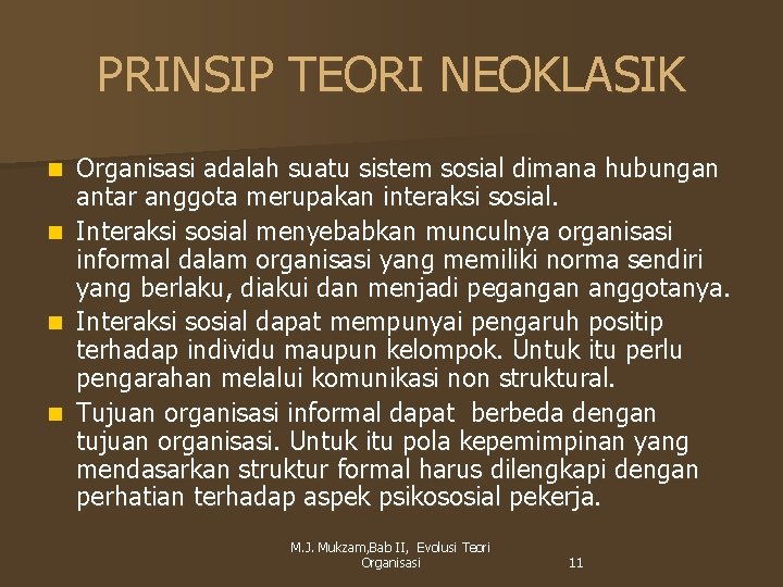 PRINSIP TEORI NEOKLASIK n n Organisasi adalah suatu sistem sosial dimana hubungan antar anggota