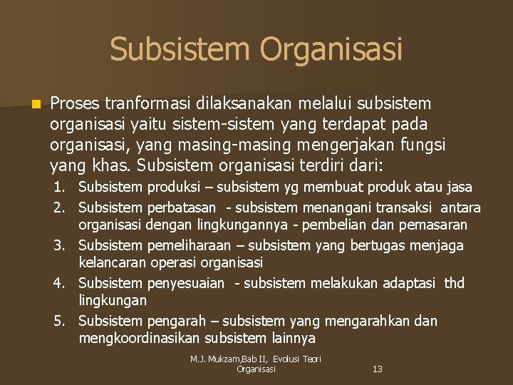 Subsistem Organisasi n Proses tranformasi dilaksanakan melalui subsistem organisasi yaitu sistem-sistem yang terdapat pada