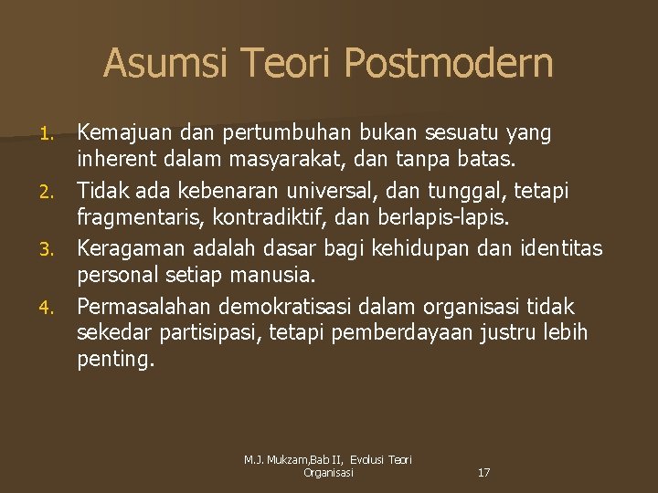 Asumsi Teori Postmodern 1. 2. 3. 4. Kemajuan dan pertumbuhan bukan sesuatu yang inherent