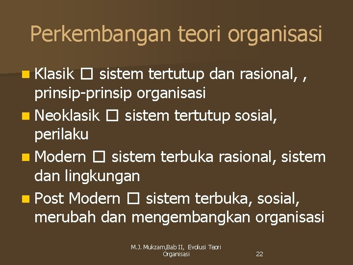 Perkembangan teori organisasi n Klasik � sistem tertutup dan rasional, , prinsip-prinsip organisasi n