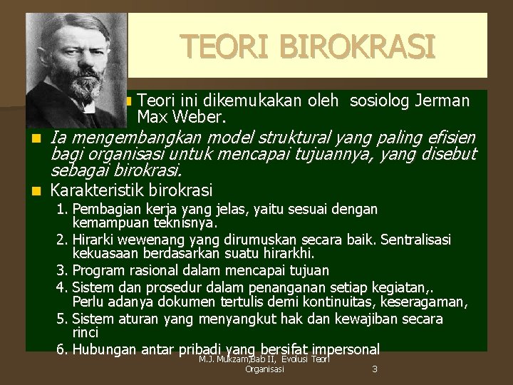 TEORI BIROKRASI n n n Teori ini dikemukakan oleh sosiolog Jerman Max Weber. Ia