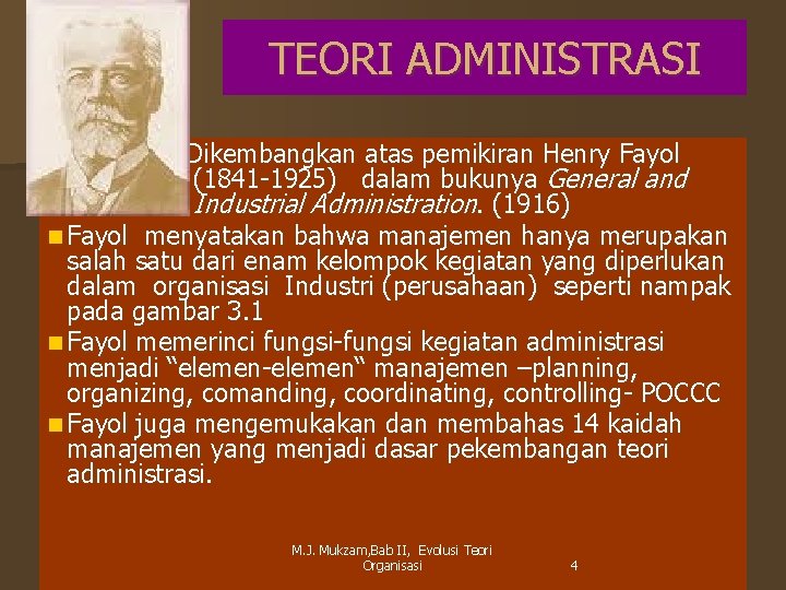 TEORI ADMINISTRASI Dikembangkan atas pemikiran Henry Fayol (1841 -1925) dalam bukunya General and Industrial