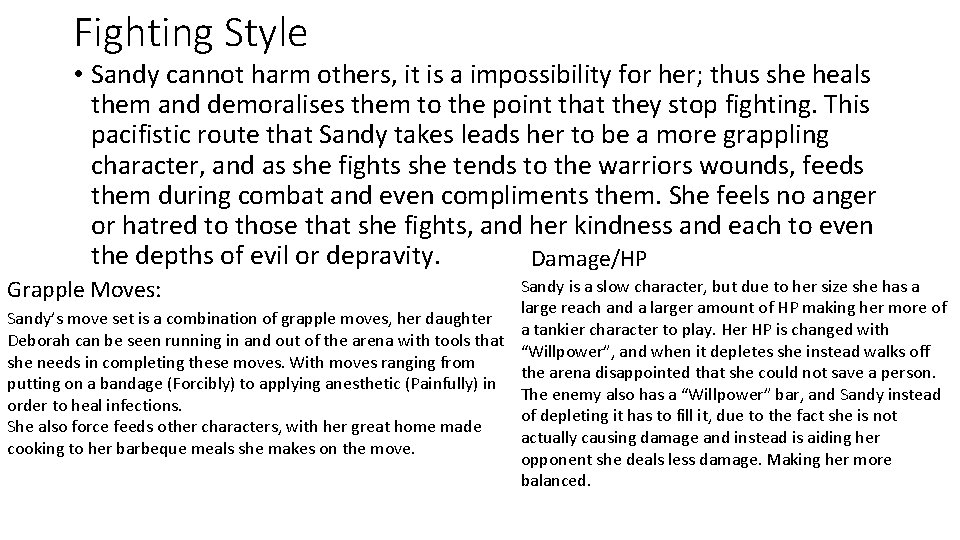 Fighting Style • Sandy cannot harm others, it is a impossibility for her; thus