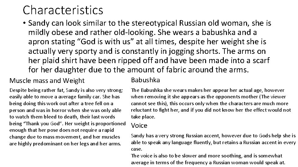 Characteristics • Sandy can look similar to the stereotypical Russian old woman, she is