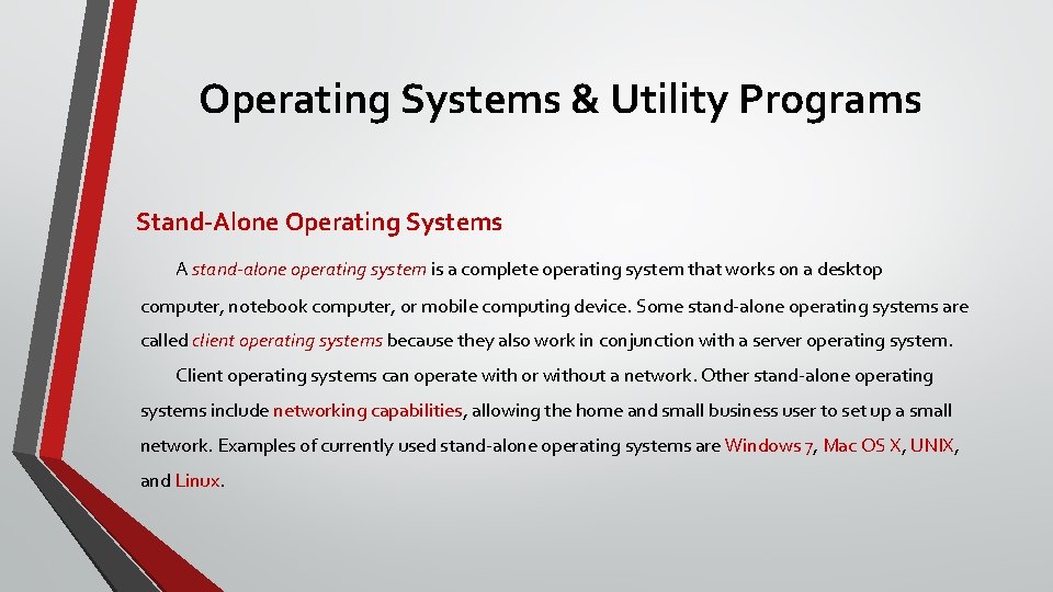 Operating Systems & Utility Programs Stand-Alone Operating Systems A stand-alone operating system is a