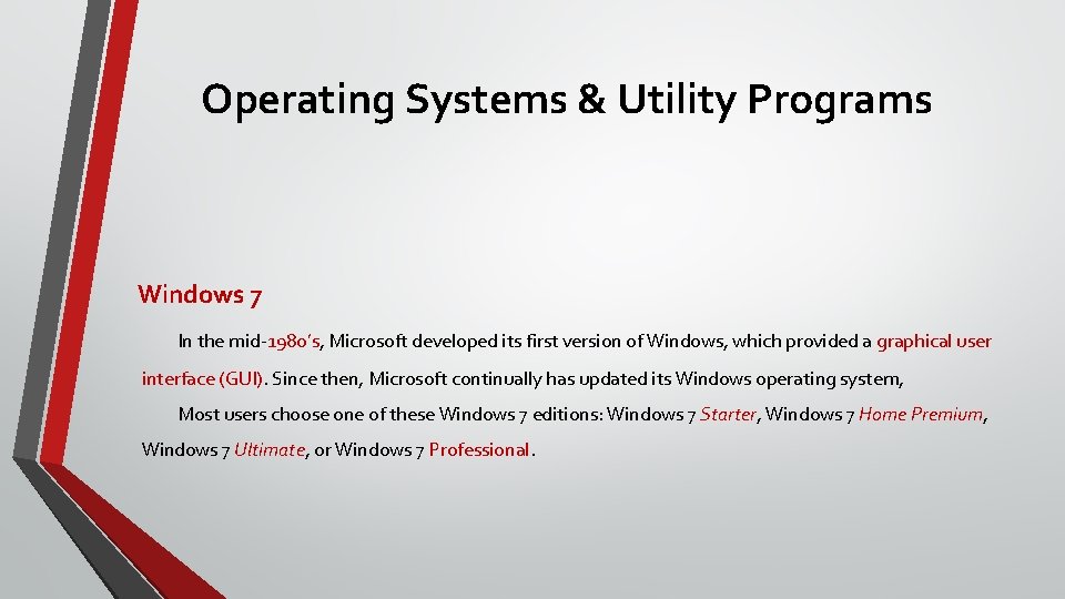 Operating Systems & Utility Programs Windows 7 In the mid-1980’s, Microsoft developed its first