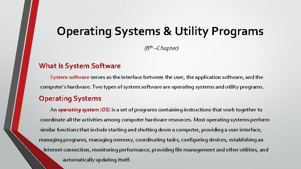 Operating Systems & Utility Programs (8 th –Chapter) What Is System Software System software