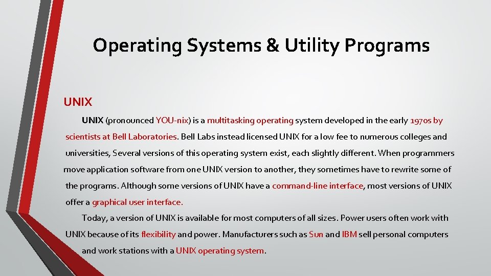 Operating Systems & Utility Programs UNIX (pronounced YOU-nix) is a multitasking operating system developed