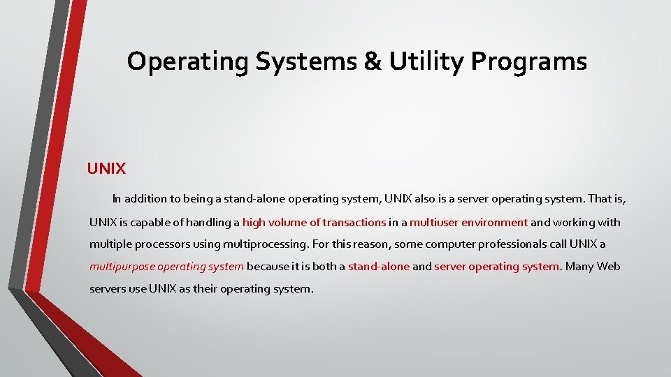 Operating Systems & Utility Programs UNIX In addition to being a stand-alone operating system,