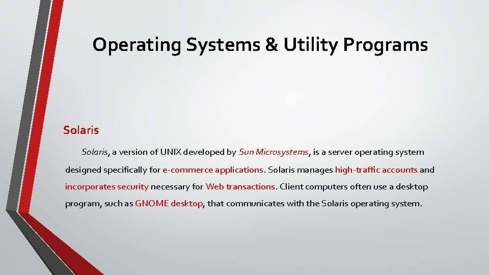Operating Systems & Utility Programs Solaris, a version of UNIX developed by Sun Microsystems,