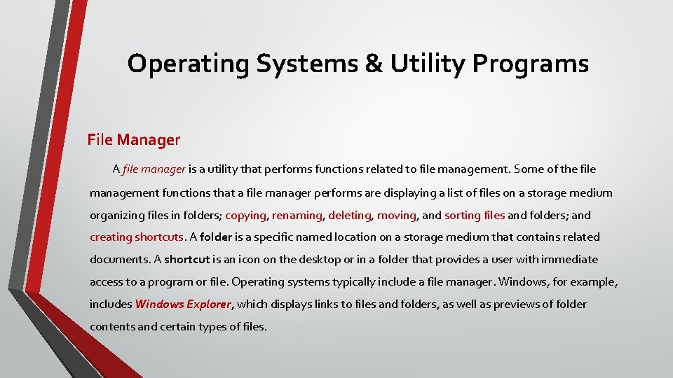 Operating Systems & Utility Programs File Manager A file manager is a utility that