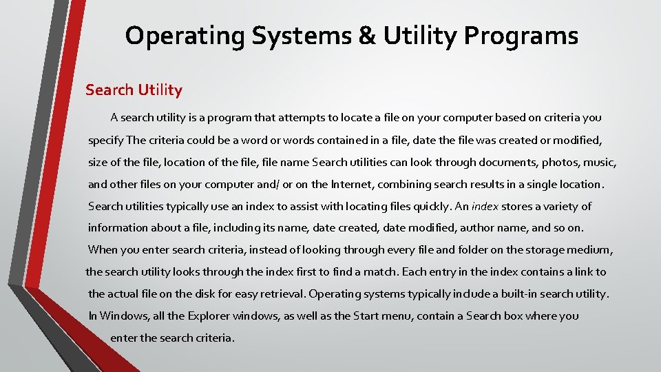 Operating Systems & Utility Programs Search Utility A search utility is a program that