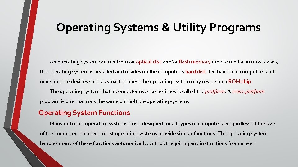 Operating Systems & Utility Programs An operating system can run from an optical disc