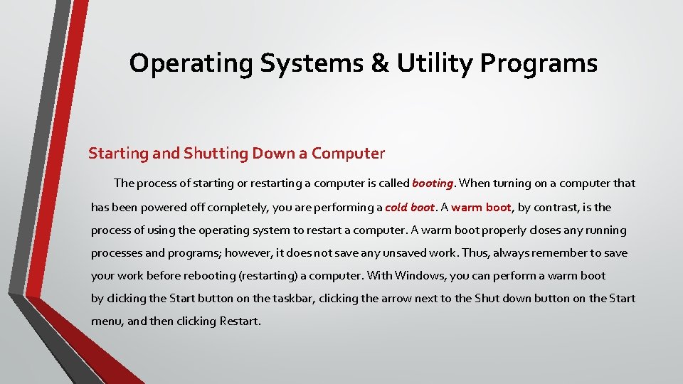 Operating Systems & Utility Programs Starting and Shutting Down a Computer The process of