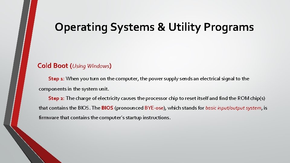 Operating Systems & Utility Programs Cold Boot (Using Windows) Step 1: When you turn