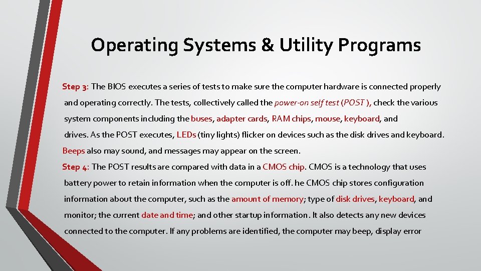 Operating Systems & Utility Programs Step 3: The BIOS executes a series of tests